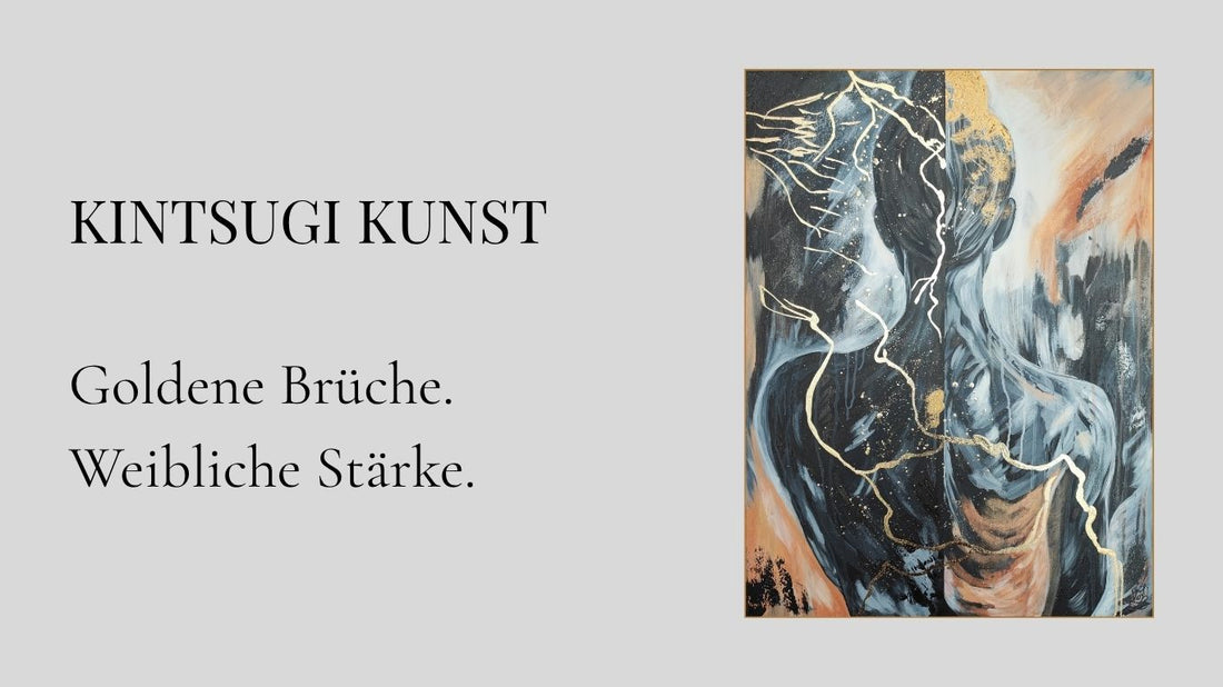 KINTSUGI KUNST  Goldene Brüche. Weibliche Stärke.